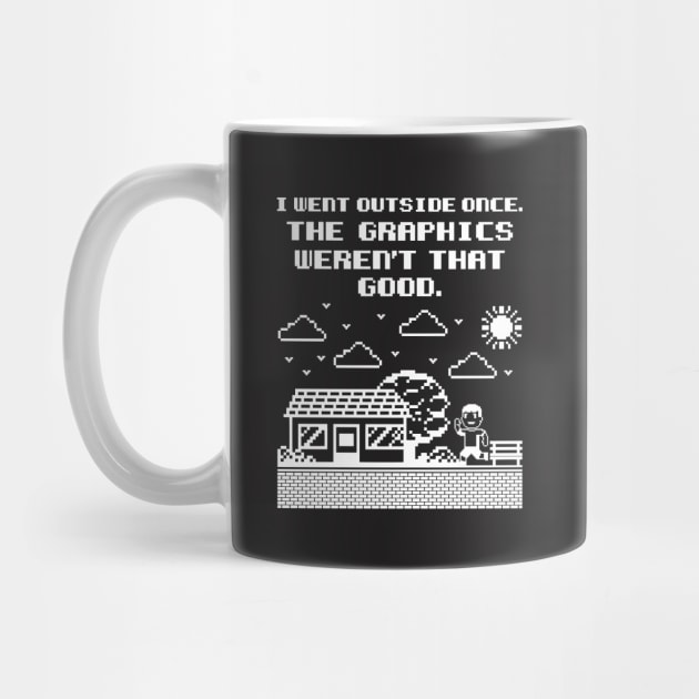 Gamer Shirt - I Went Outside Once, The Graphics weren't that Good by redbarron